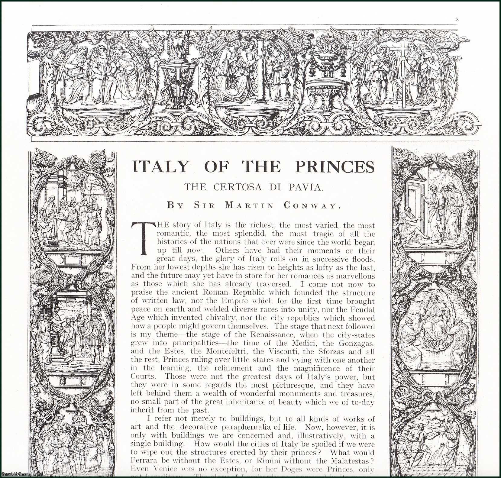 Sir Martin Conway - Italy of the Princes : the Certosa Di Pavia. Several pictures and accompanying text, removed from an original issue of Country Life Magazine, 1917.