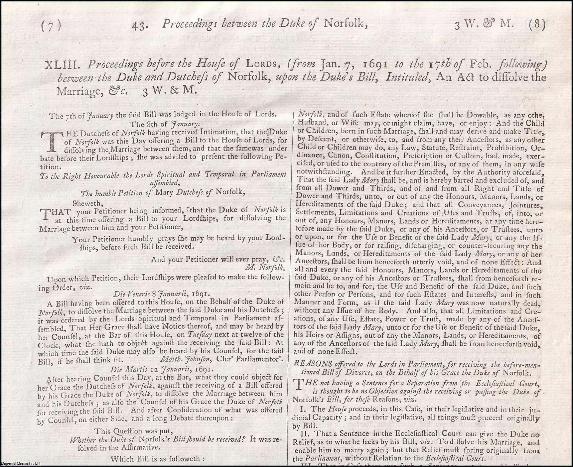 [Trial]. - Proceedings before the House of Lords, (from January 7th, 1691 to the 17th of February following) between the Duke and Dutchess of Norfolk, upon the Duke's Bill, Intituled, an Act to dissolve the Marriage, &c. An original report from the Collected State Trials.