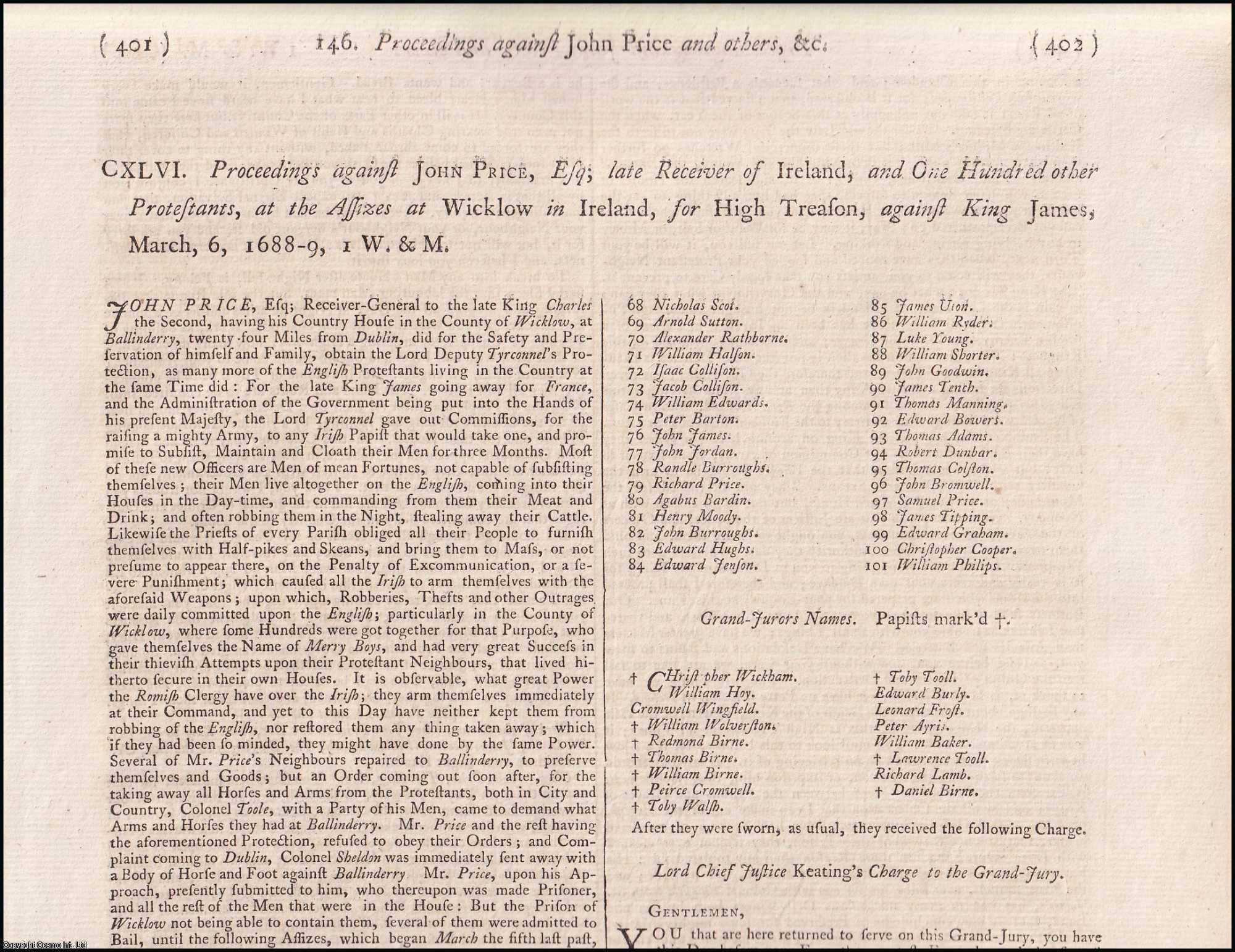 [Trial]. - Proceedings against John Price, Esq; late Receiver of Ireland, & One Hundred other Protestants, at the Assizes at Wicklow in Ireland for High Treason, against King James, March, 6, 1688-9. An original report from the Collected State Trials.