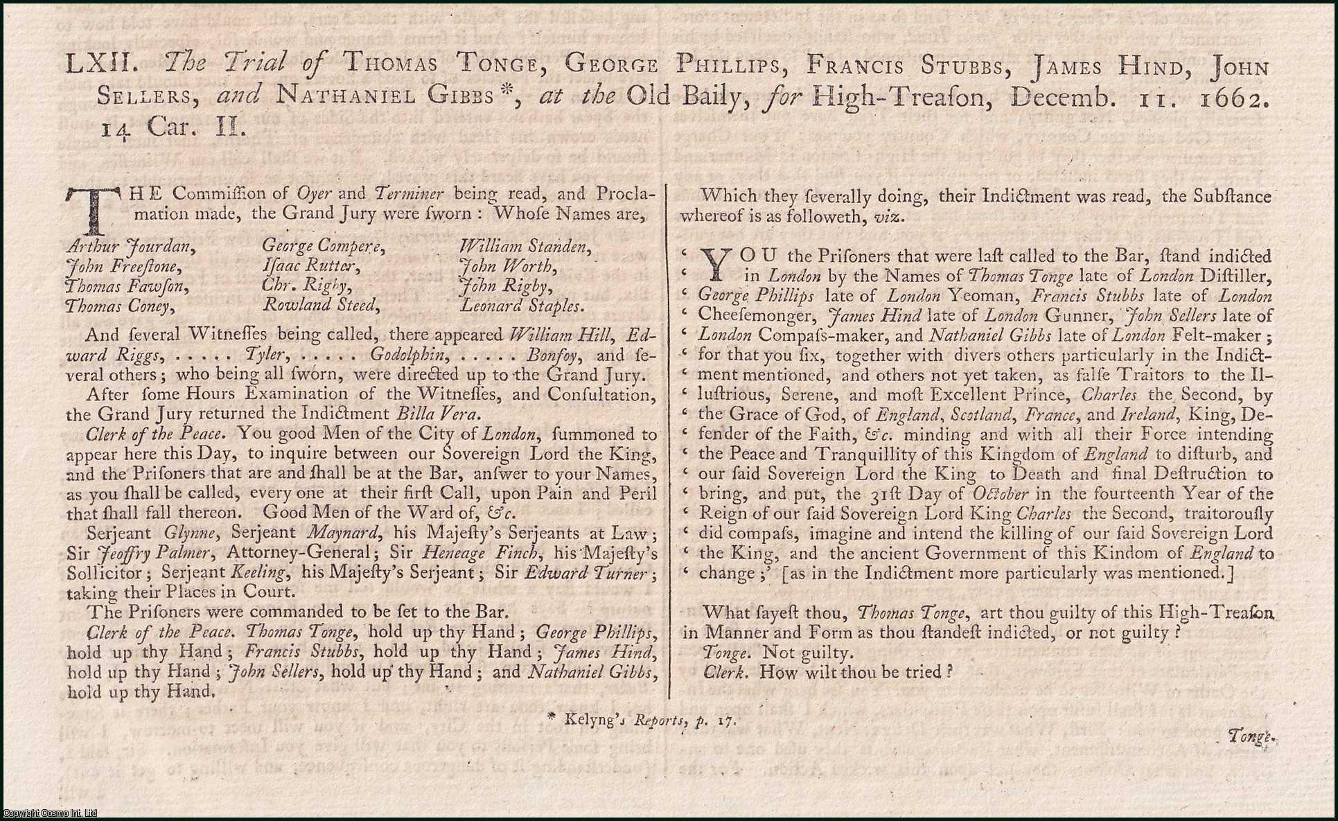 [Trial]. - The Trial of Thomas Tonge, George Phillips, Francis Stubbs, James Hind, John Sellers, and Nathaniel Gibbs, at the Old Baily, for High-Treason, December. 11. 1662. An original report from the Collected State Trials.