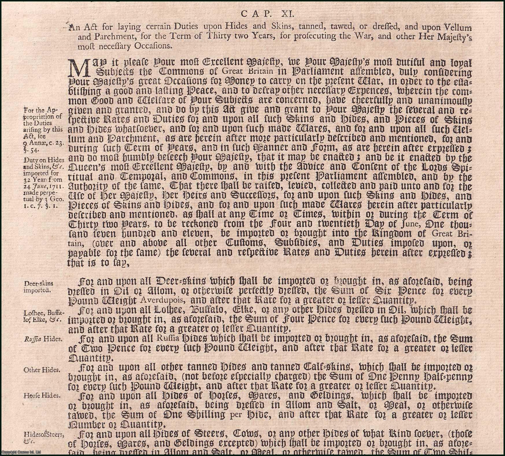 Queen Anne - Taxation Act 1710 c. 11. An Act for laying certain Duties upon Hides and Skins, tanned, tawed, or dressed, and upon Vellum and Parchment, for the Term of Thirty two Years, for prosecuting the War, and other Her Majesties most necessary Occasions.