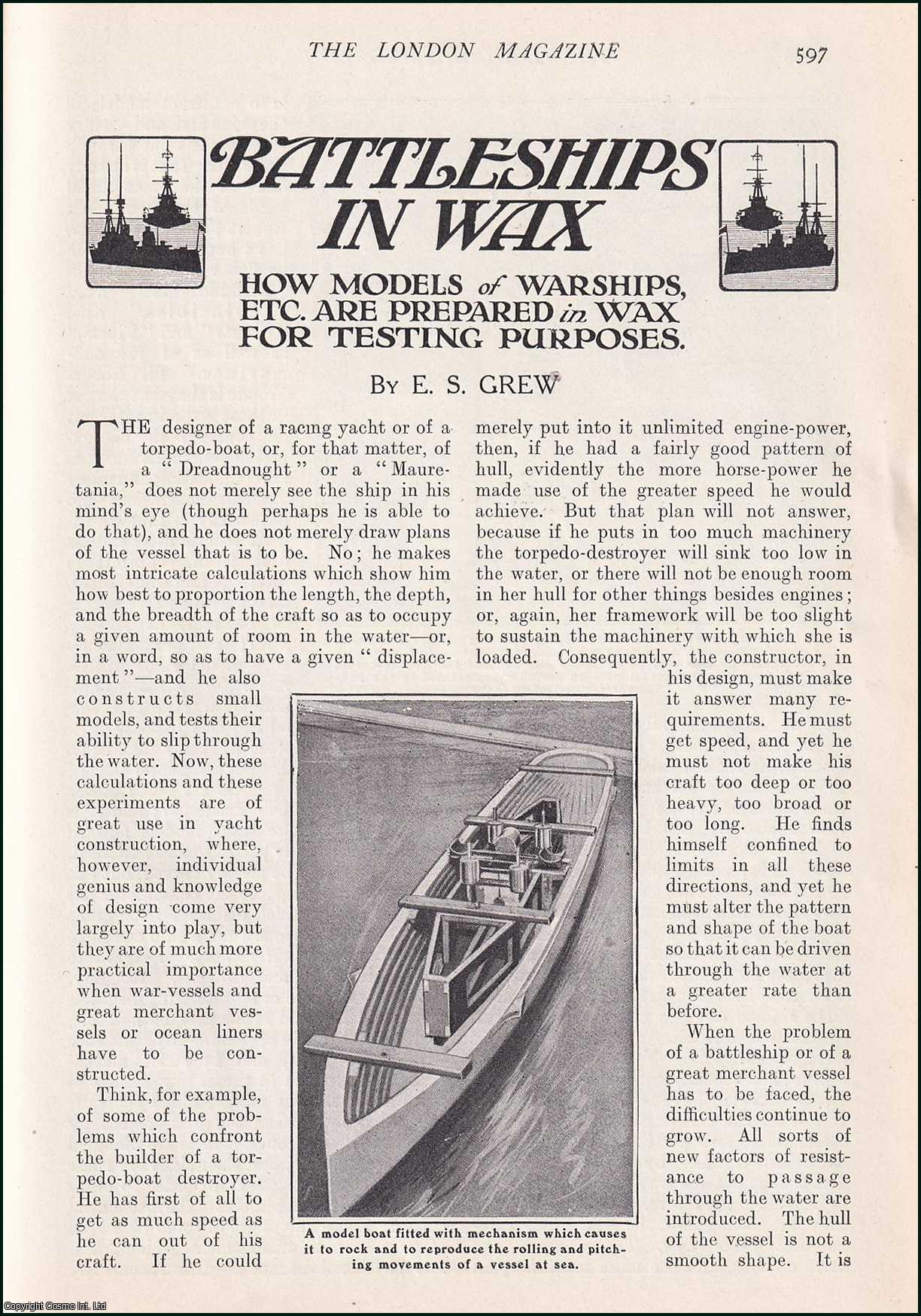 E.S. Grew - Battleships in Wax : how Models of Warships, etc are prepared in Wax for Testing Purposes. An uncommon original article from the Harmsworth London Magazine, 1910.