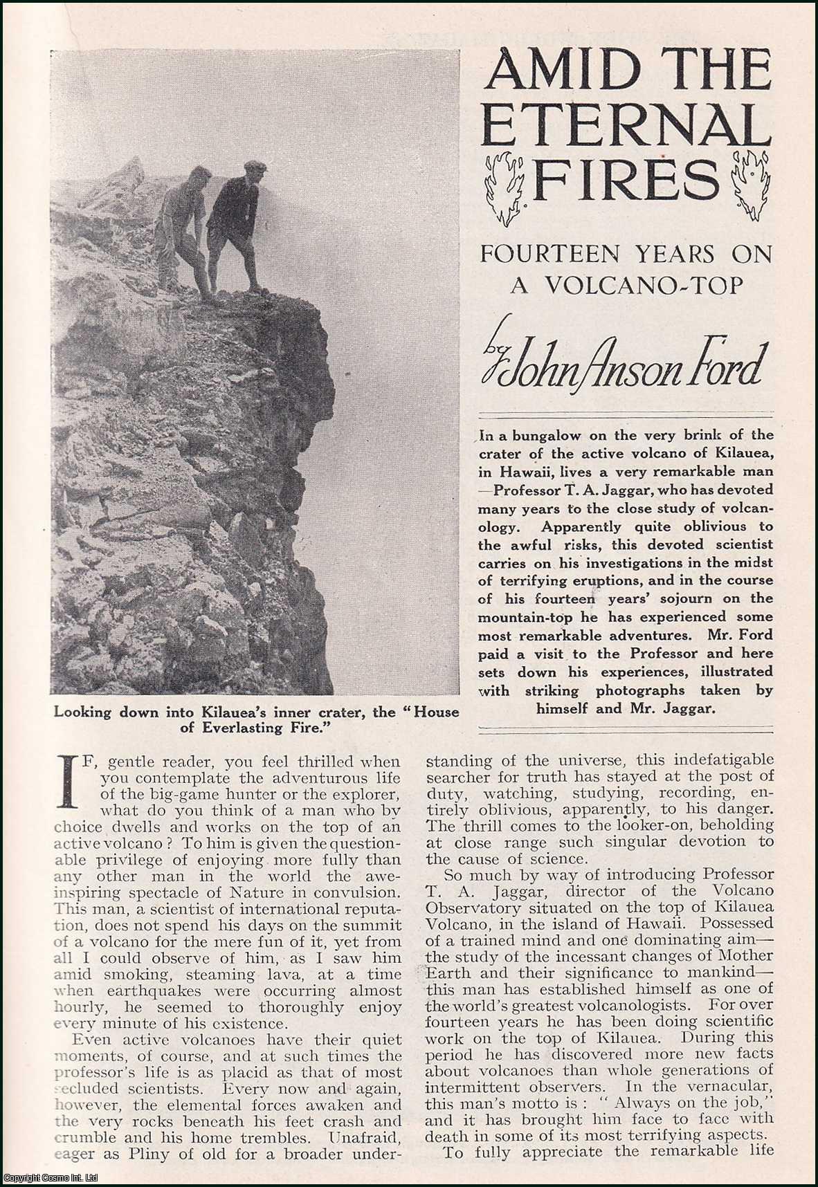 John Anson Ford - Amid the Eternal Fires : Fourteen Years on a Volcano-Top. In a bungalow on the brink of the crater of the active volcano of Kilauea, in Hawaii. An uncommon original article from the Wide World Magazine, 1923.