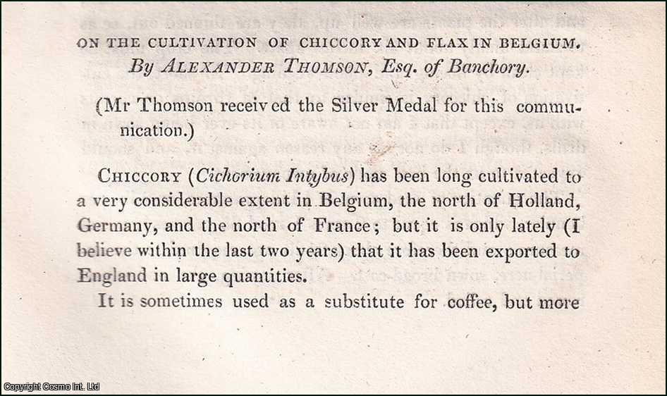 Alexander Thomson, Esq. of Banchory - The Cultivation of Chiccory & Flax in Belgium. An uncommon original article from the Prize Essays and Transactions of the Highland Society of Scotland, 1839.