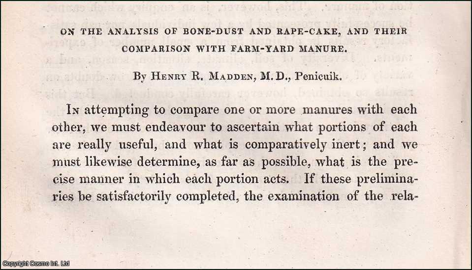 Henry R. Madden, M.D., Penicuik. - The Analysis of Bone-Dust & Rape-Cake, & their Comparison with Farm-Yard Manure. An uncommon original article from the Prize Essays and Transactions of the Highland Society of Scotland, 1843.