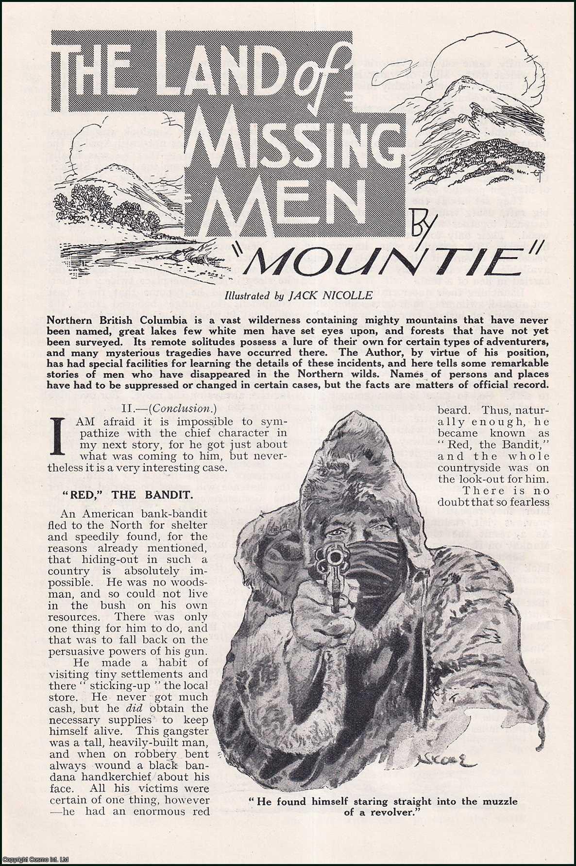 Mountie. Illustrated by Jack Nicolle. - The Land of Missing Men, Northern British Columbia : men who have disappeared in the Northern Wilds. A complete 2 part uncommon original article from the Wide World Magazine, 1933.
