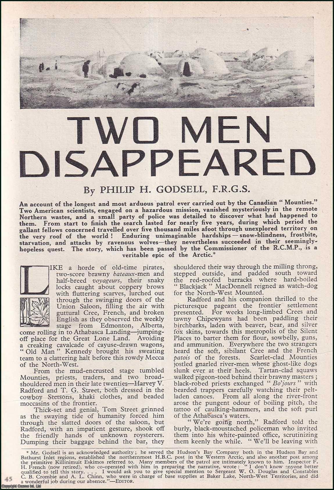 Philip H. Godsell, F.R.G.S. - Two Male American Scientists Disappeared in the Artic : the longest patrol ever carried out by the Canadian Mounties. An uncommon original article from the Wide World Magazine, 1947.