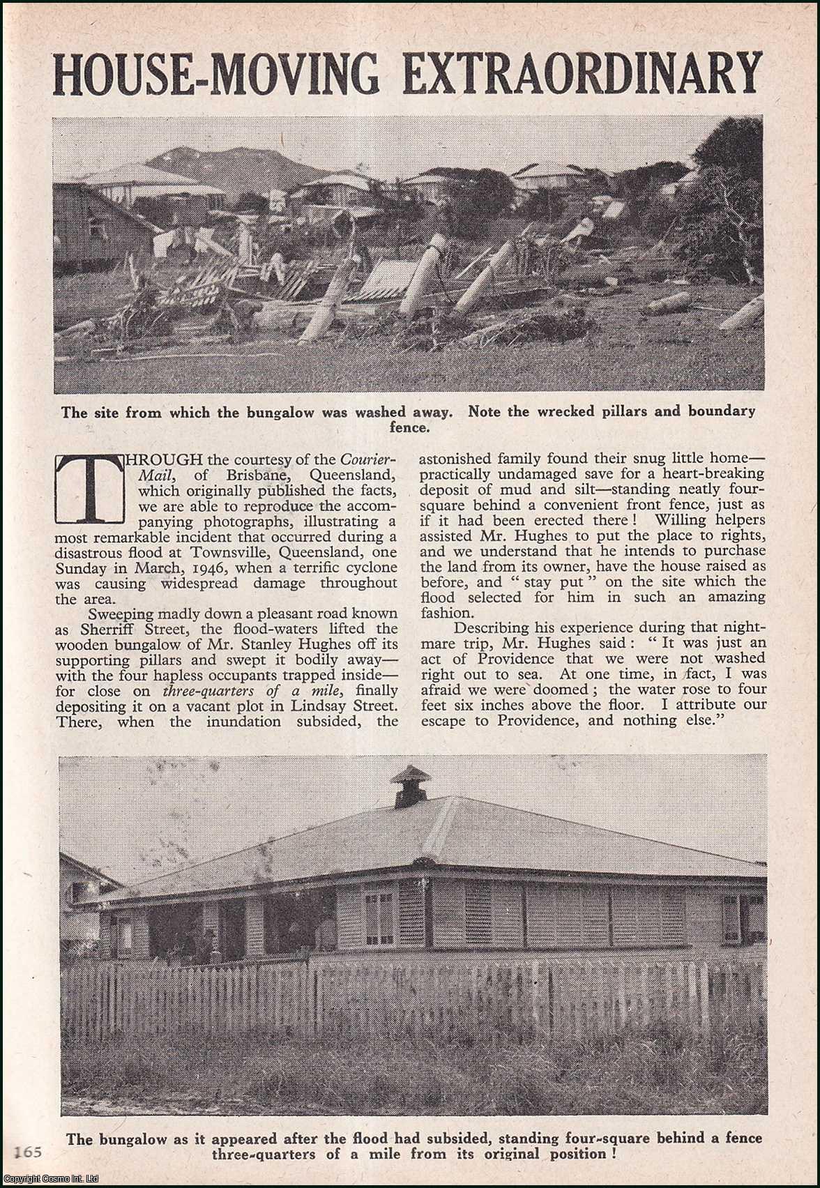 No Author Stated - House-Moving Extraordinary : Mr. Stanley Hughes bungalow at Sherriff Street, Townsville, Queensland was swept away during a disastrous flood, in March 1946 with him and four occupants still inside. An uncommon original article from the Wide World Magazine, 1947.