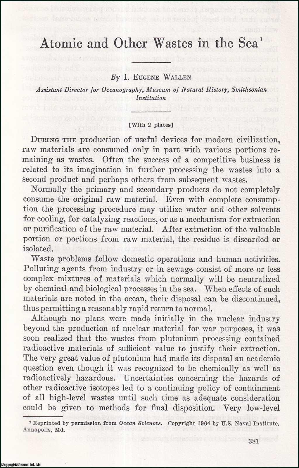 I. Eugene Wallen, Assistant Director for Oceanography, Museum of Natural History, Smithsonian Institution. - Atomic & other Wastes in the Sea. An uncommon original article from the Report of the Smithsonian Institution, 1963.