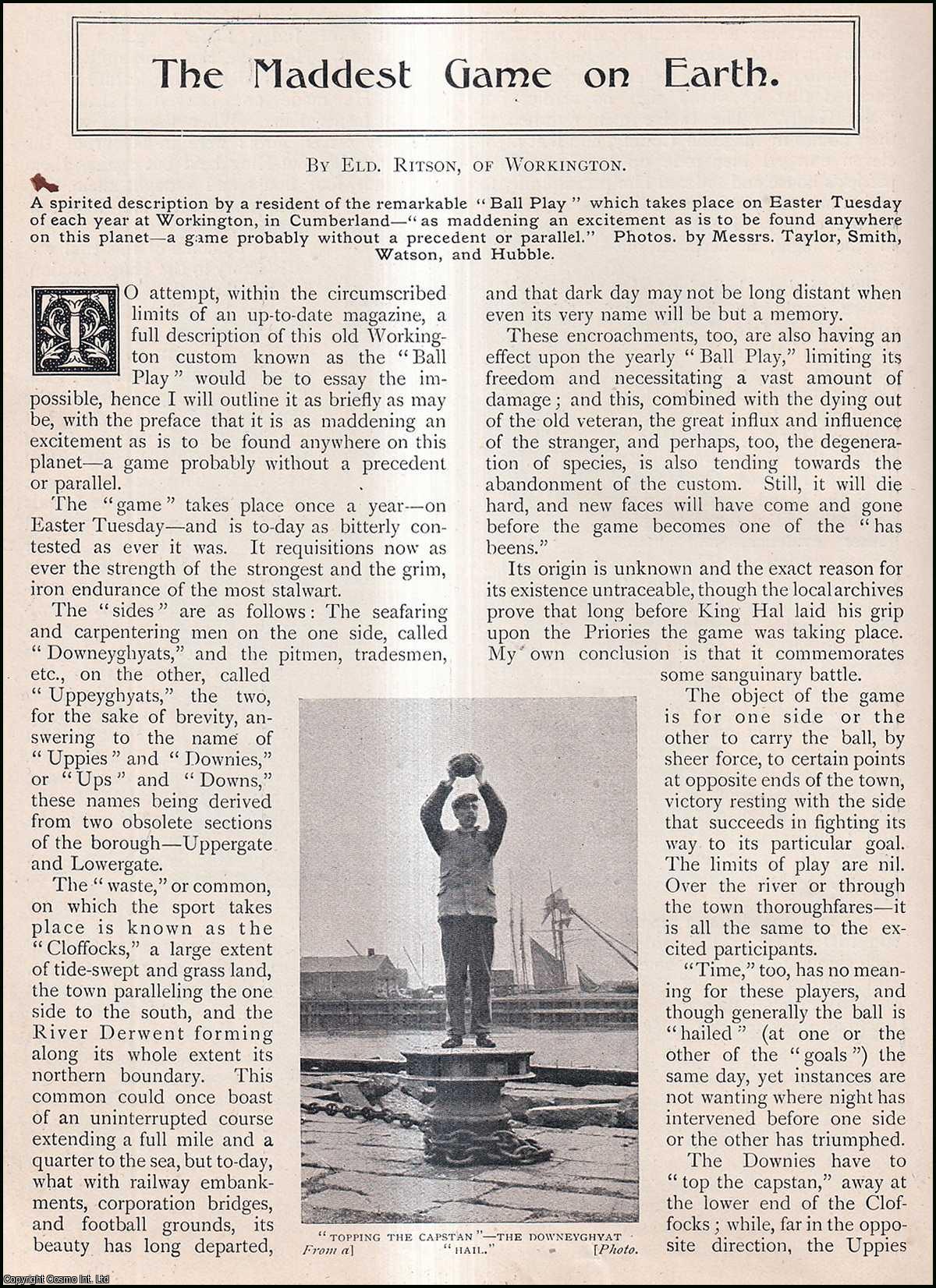 Eld. Ritson, of Workington. - The Maddest Game on Earth : Ball Play, which takes place on Easter Tuesday of each year at Workington, in Cumberland. An uncommon original article from the Wide World Magazine, 1904.
