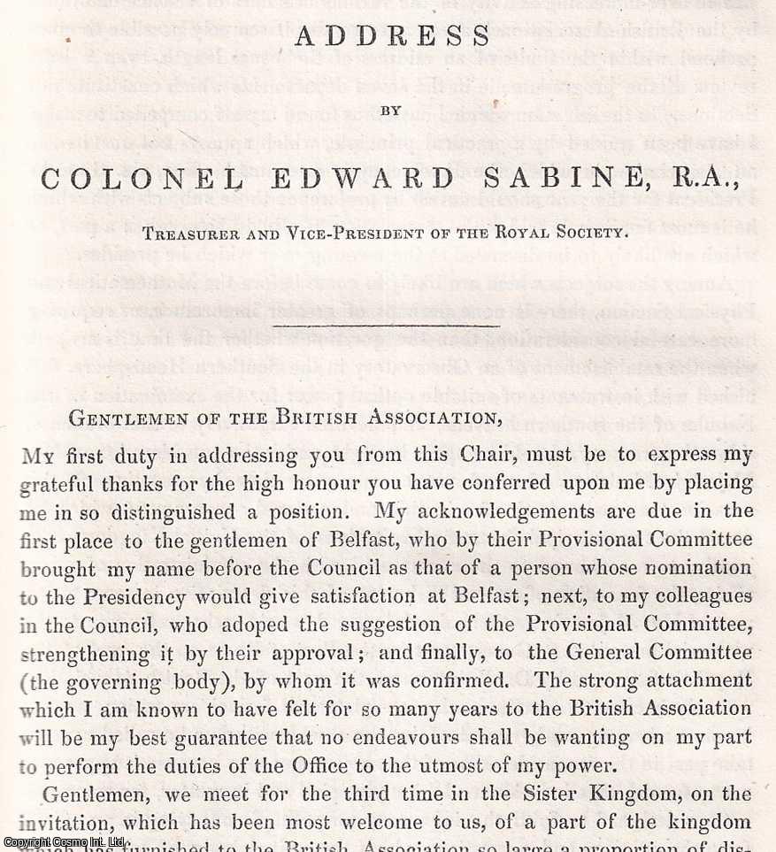 Colonel Edward Sabine, R.A., Treasurer & Vice-President of the Royal Society. - Colonel Edward Sabine. Presidential Address, 1852 to the British Association, Meeting at Belfast. An uncommon original article from the British Association for the Advancement of Science Report, 1852.