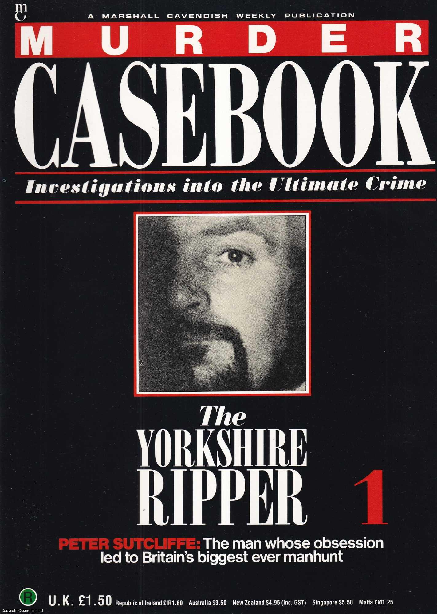 TRUE CRIME - The Yorkshire Ripper. Peter Sutcliffe : The man whose obsession led to Britain's biggest ever manhunt. Murder Casebook Issue 1 .