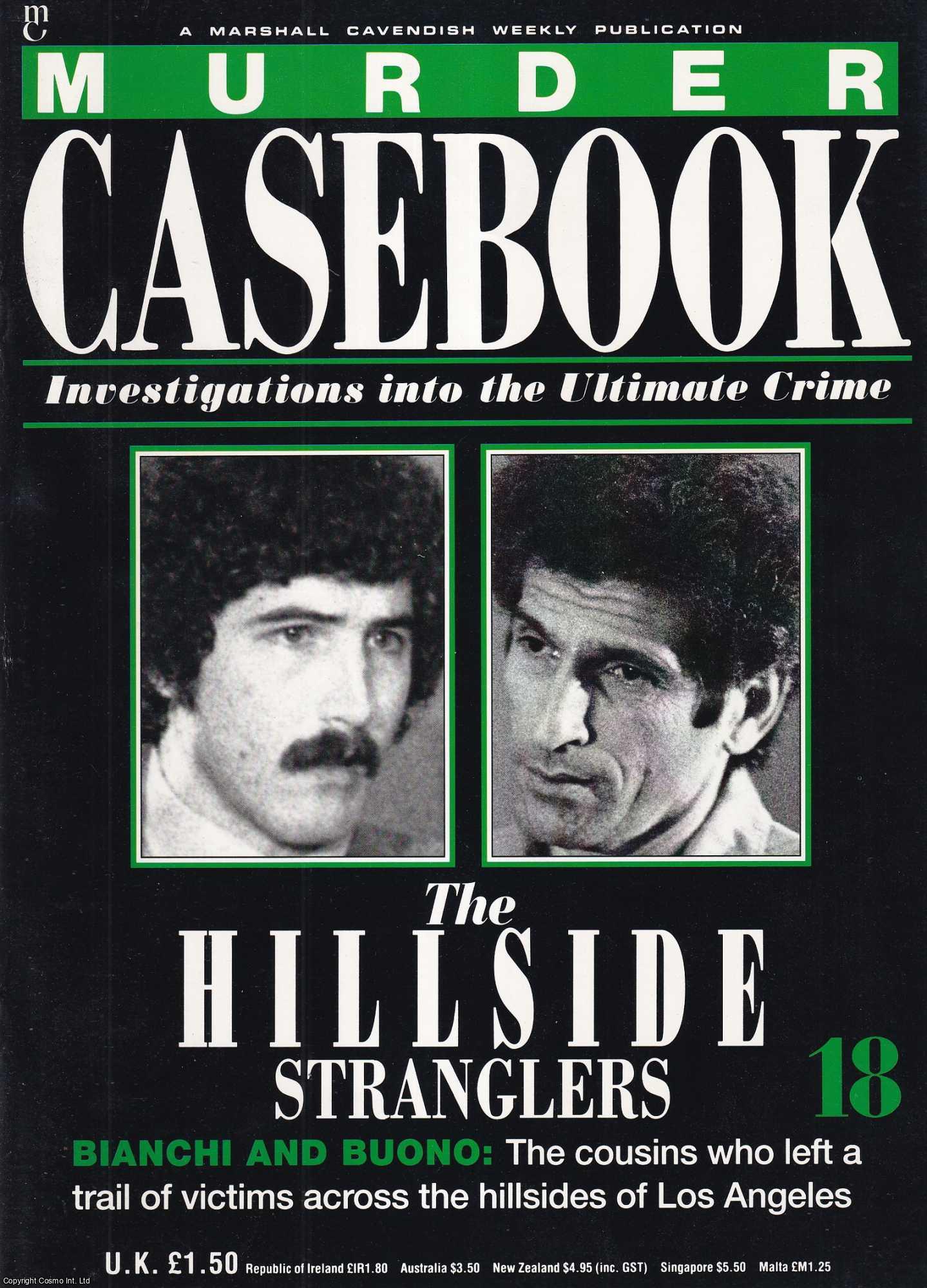 TRUE CRIME - The Hillside Stranglers. Bianchi and Buono : The cousins who left a trail of victims across the hillsides of Los Angeles. Murder Casebook Issue 18.