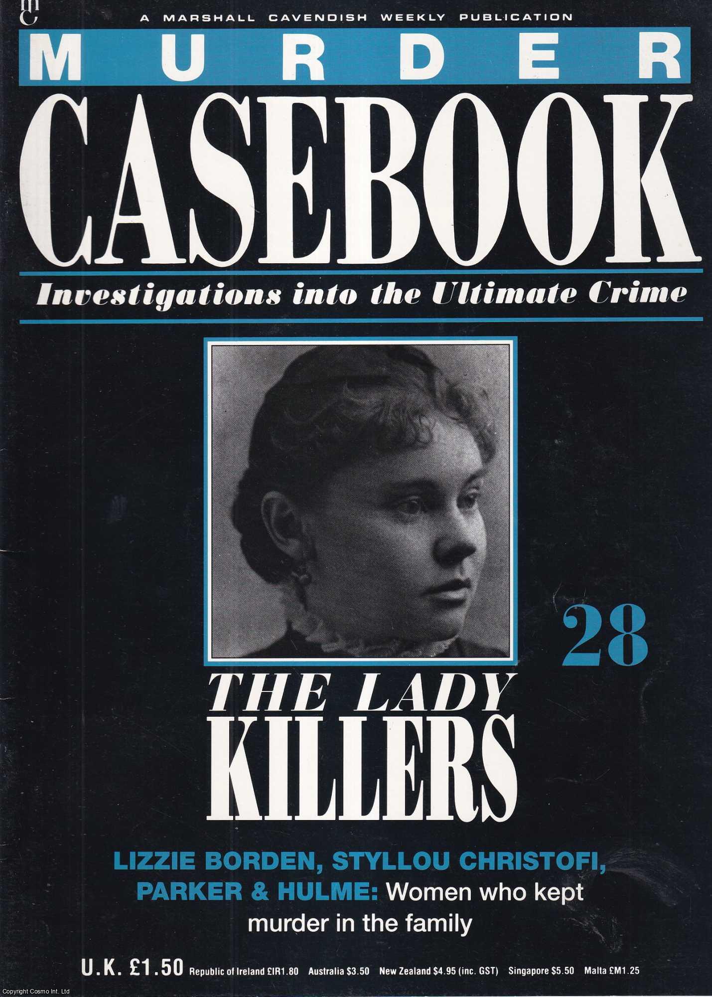 TRUE CRIME - The Lady Killers. Lizzie Borden, Styllou Christofi, Parker & Hulme : Women who kept murder in the family. Murder Casebook Issue 28.