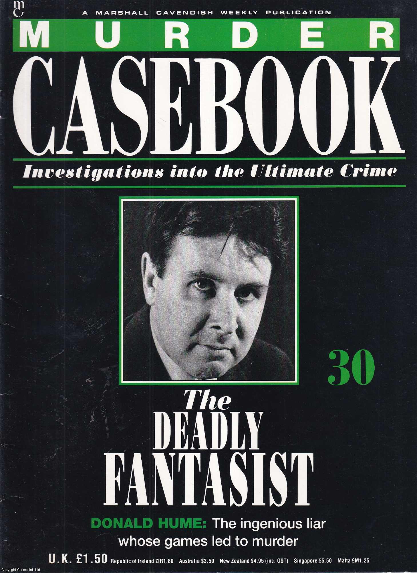 TRUE CRIME - The Deadly Fantasist. Donald Hume : The ingenious liar whose games led to murder. Murder Casebook Issue 30.