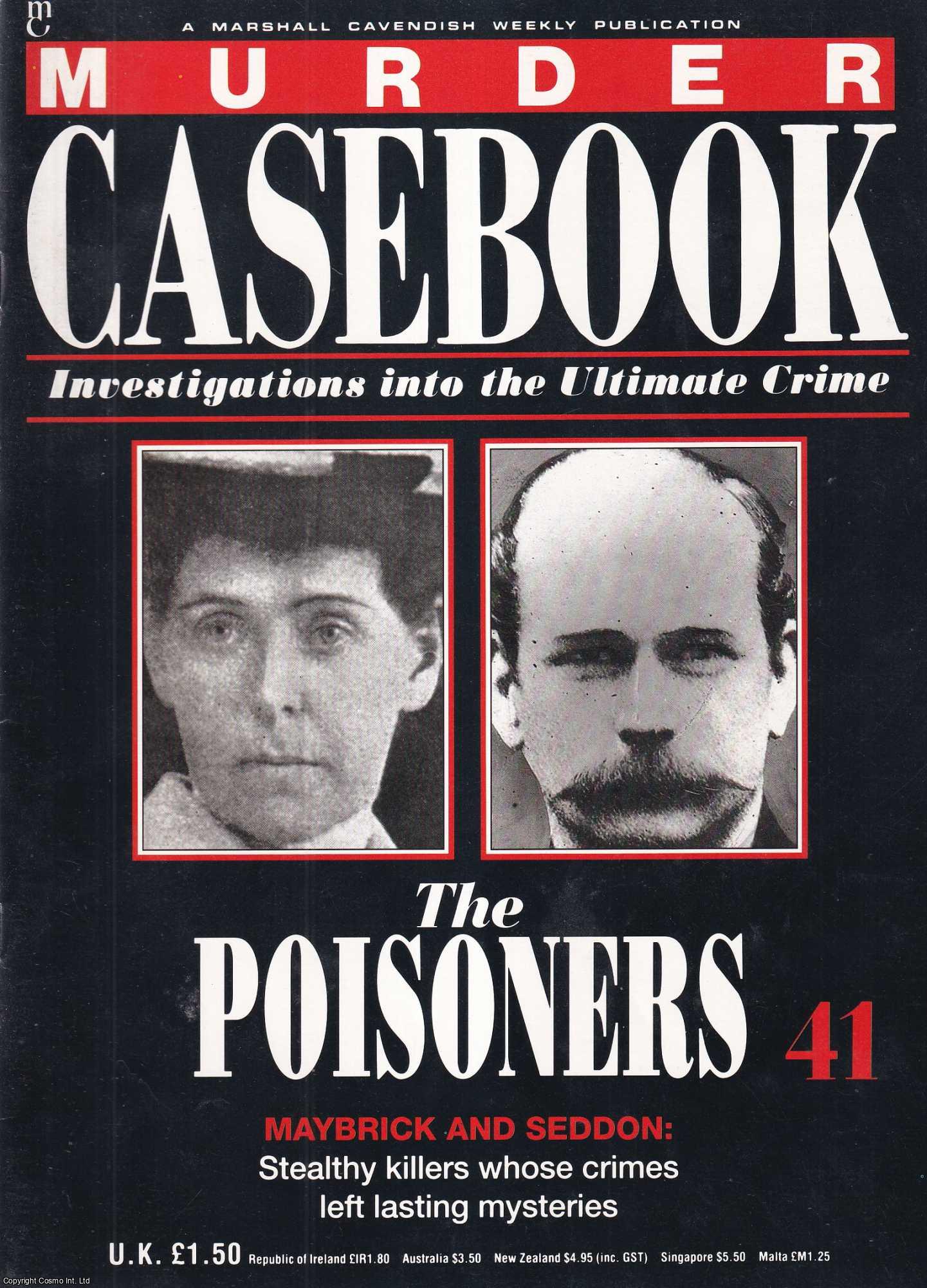 TRUE CRIME - The Poisoners. Mrs Florence Maybrick And Frederick Seddon : Stealthy killers whose crimes left lasting myseries. Murder Casebook Issue 41.