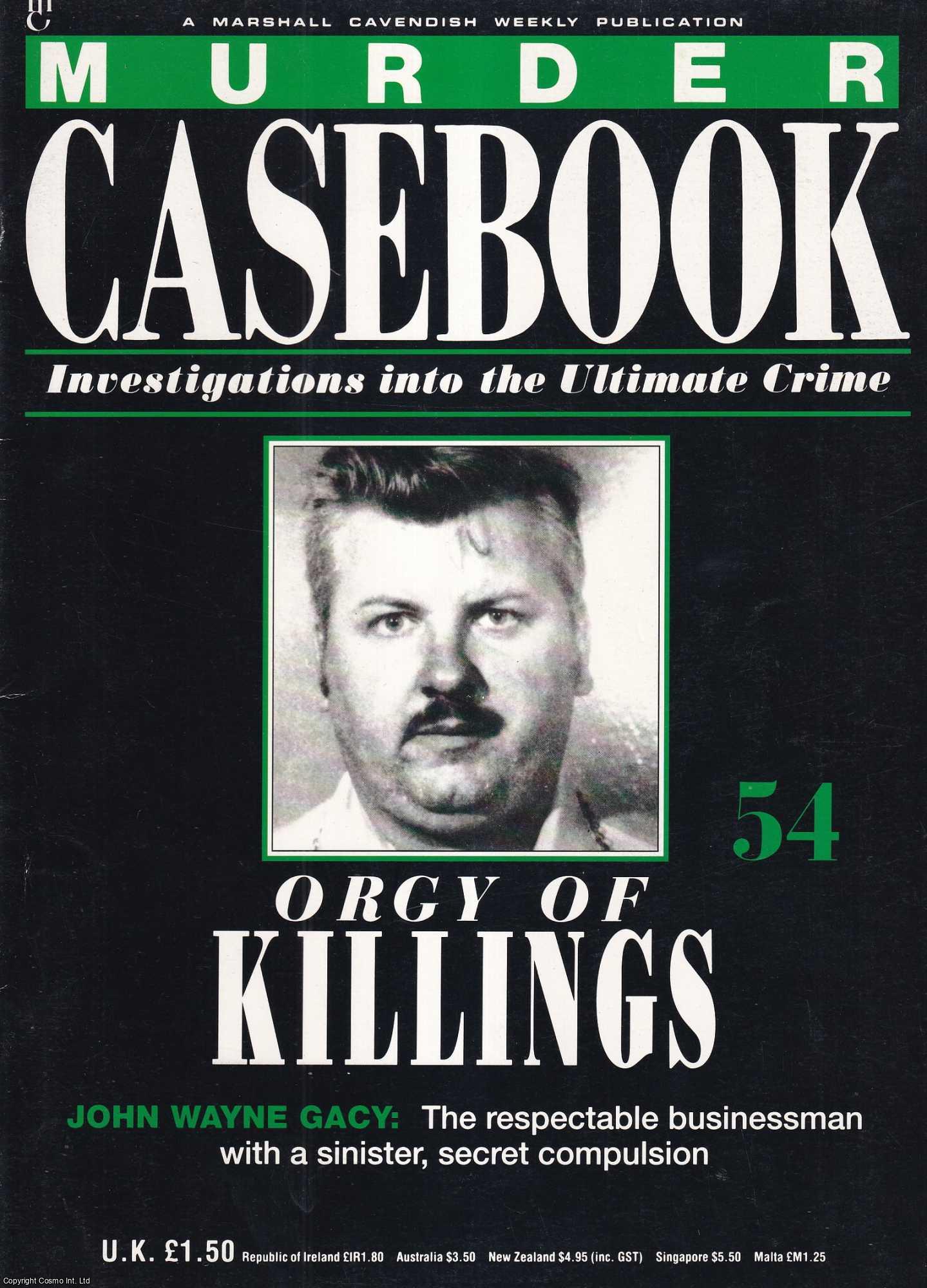 TRUE CRIME - Orgy of Killings. John Wayne Gacy : The respectable businessman with a sinister, secret compulsion. Murder Casebook Issue 54.