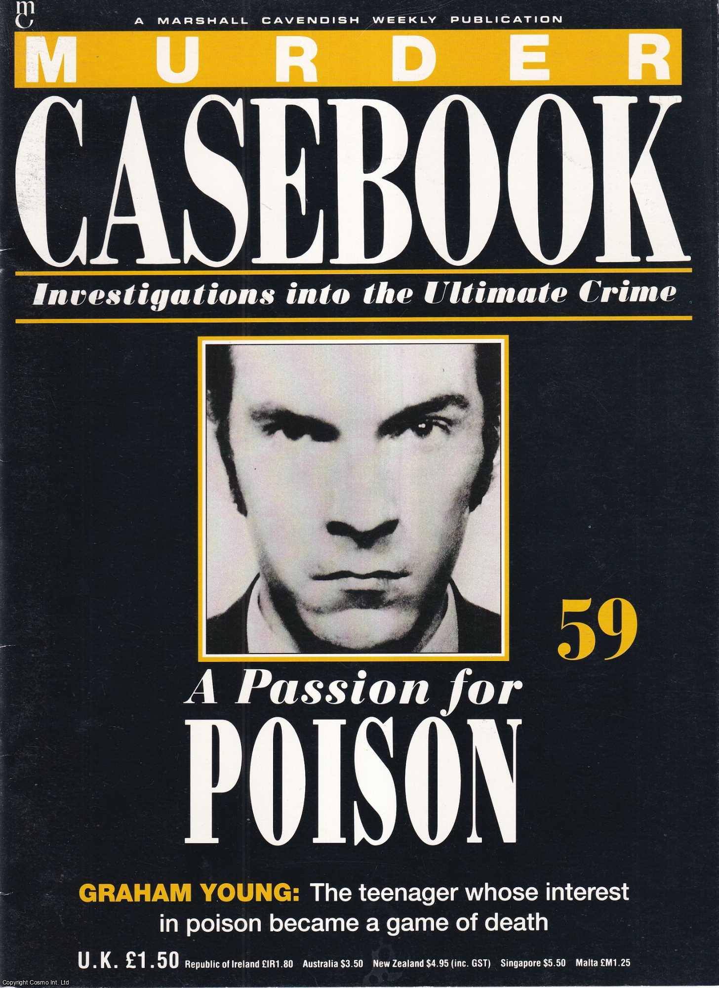 TRUE CRIME - A Passion for Poison. Graham Young : The teenager whose interest in poison became a game of death. Murder Casebook Issue 59.