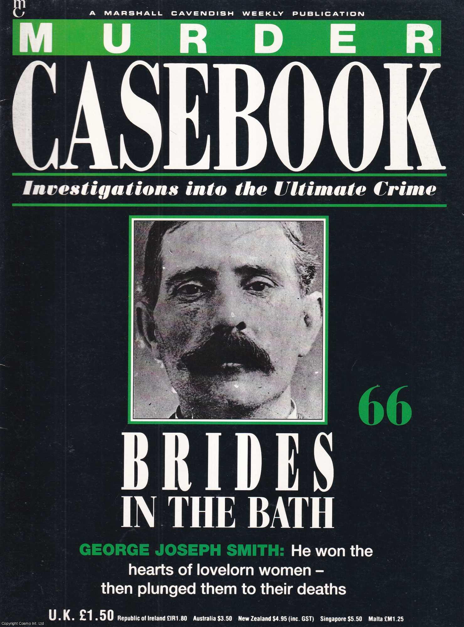 TRUE CRIME - Brides in the Bath. George Joseph Smith : He won the hearts of lovelorn women - then plunged them to their deaths. Murder Casebook Issue 66.