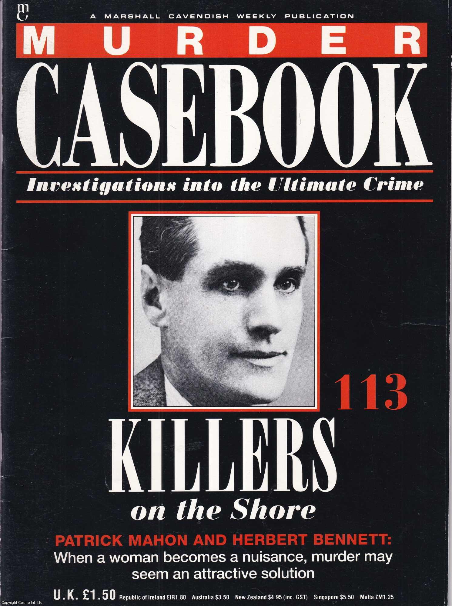 TRUE CRIME - Killers on the Shore. Patrick Mahon and Herbert Bennett : When a woman becomes a nuisance, murder may seem an attractive solution. Murder Casebook Issue 113.