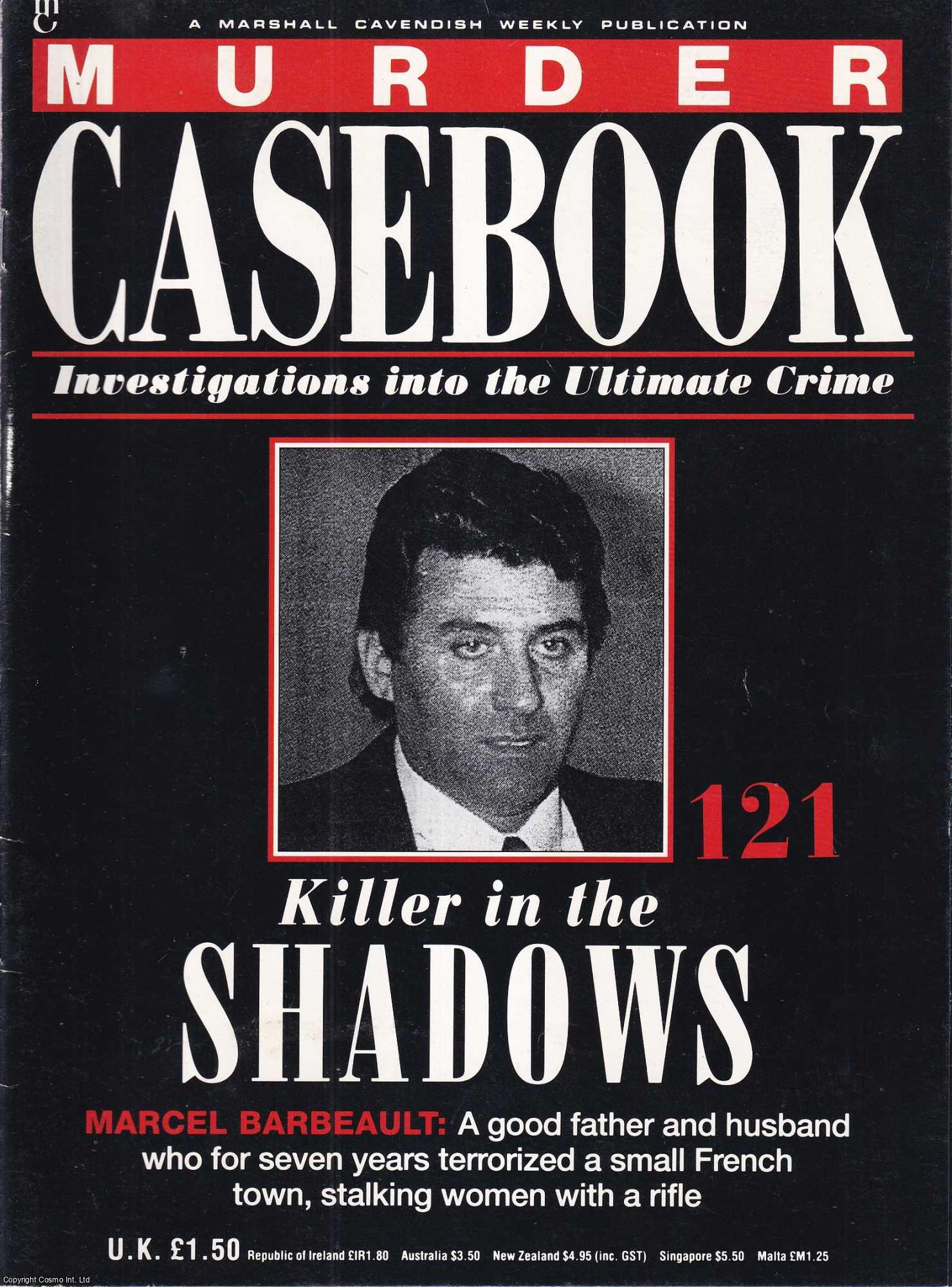 TRUE CRIME - Killer in the Shadows. Marcel Barbeault : A good father and husband who for seven years terrorized a small French town, stalking women with a rifle. Murder Casebook Issue 121.