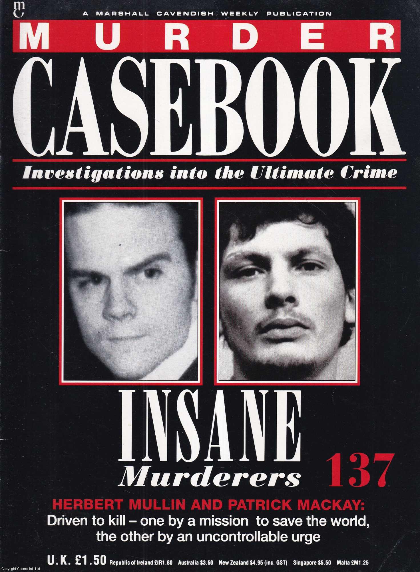 TRUE CRIME - Insane Murderers. Herbert Mullin and Patrick Mackay : Driven to kill - one by a mission to save the world, the other by an uncontrollable urge. Murder Casebook Issue 137.