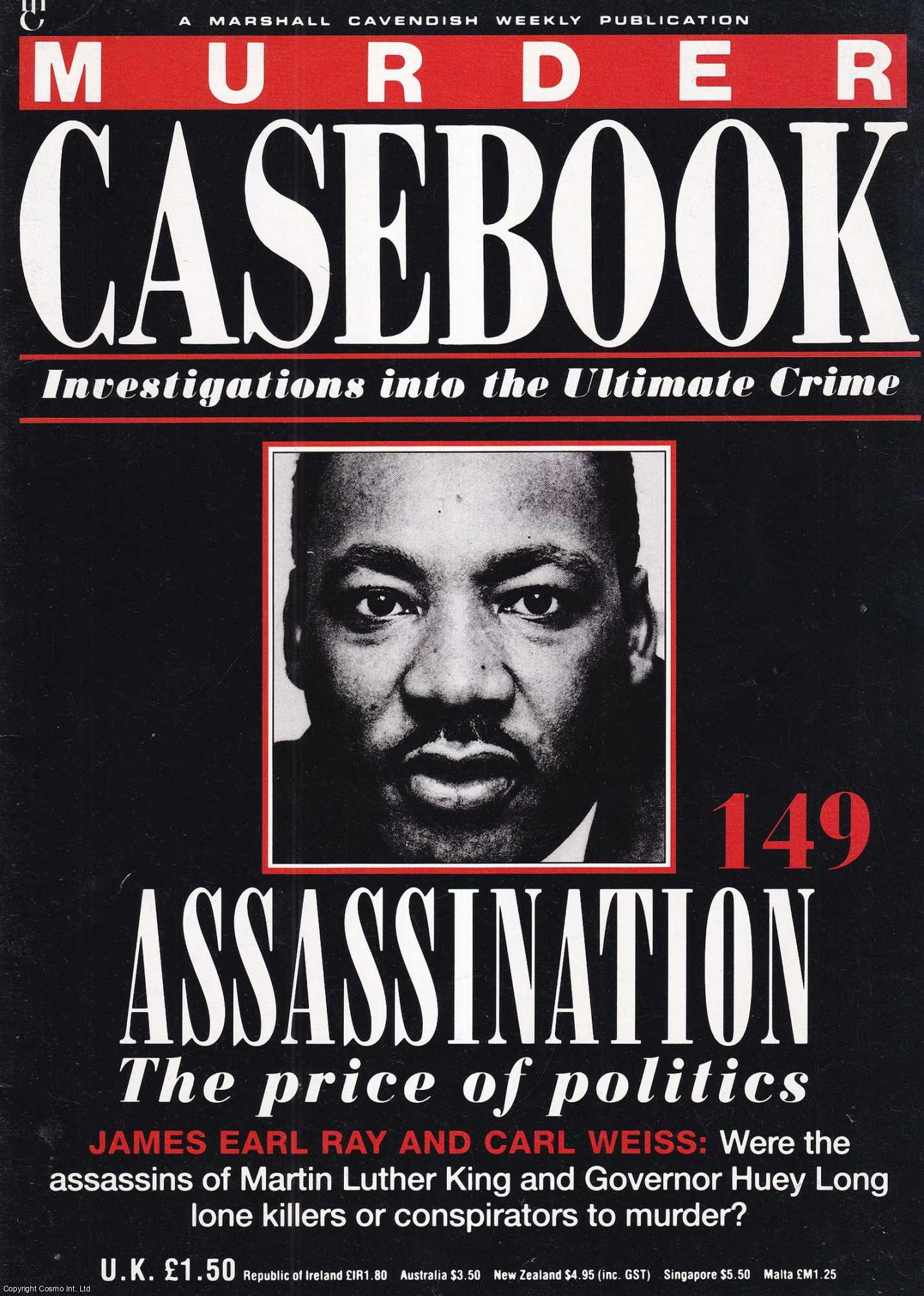 TRUE CRIME - James Earl Ray and Carl Weiss : Were the assassins of Martin Luther King and Governor Huey Long lone killers or conspirators to murder? Assassination : The Price of Politics. Murder Casebook Issue 149.
