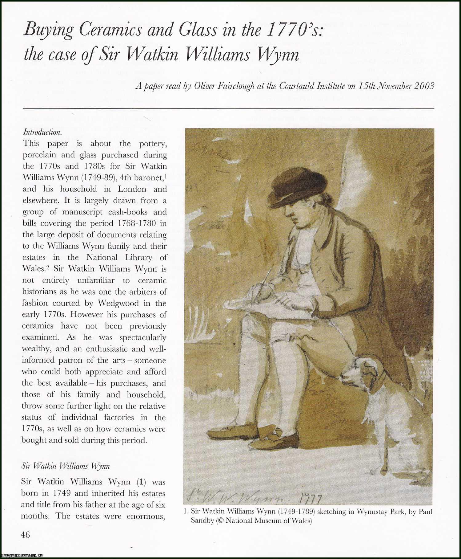 Oliver Fairclough - Sir Watkin Williams Wynn : Buying Ceramics and Glass in the 1770's. An original article from the English Ceramic Circle, 2005.