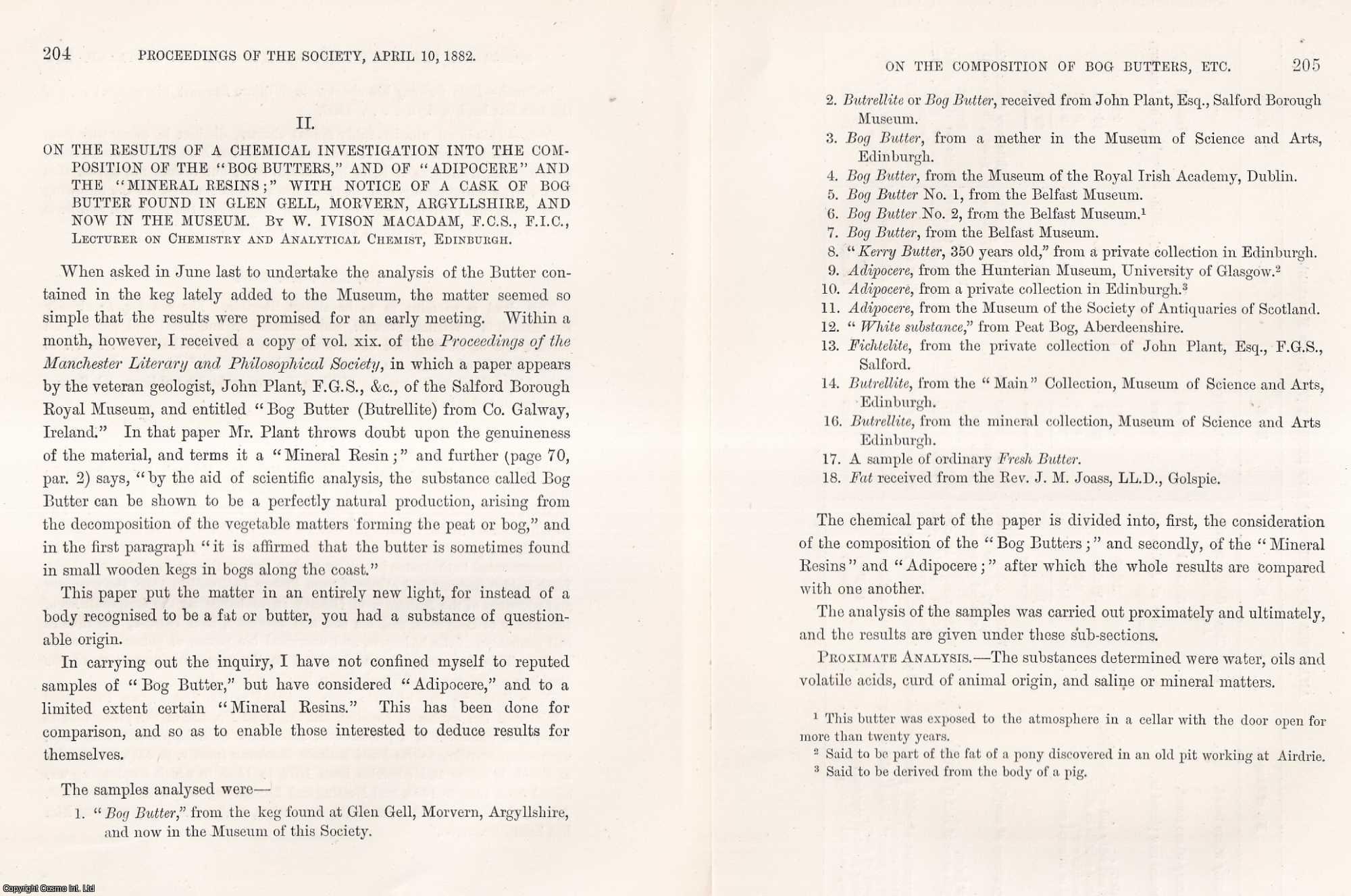 W. Ivison Macadam - The Results of a Chemical Investigation into The Composition of The Bog Butters, and of Adipocere and The Mineral Resins; with Notice of a Cask of Bog Butter found in Glen Gell, Morvern, Argyllshire, and now in The Museum. An original article from the Proceedings of the Society of Antiquaries of Scotland, 1881-82.