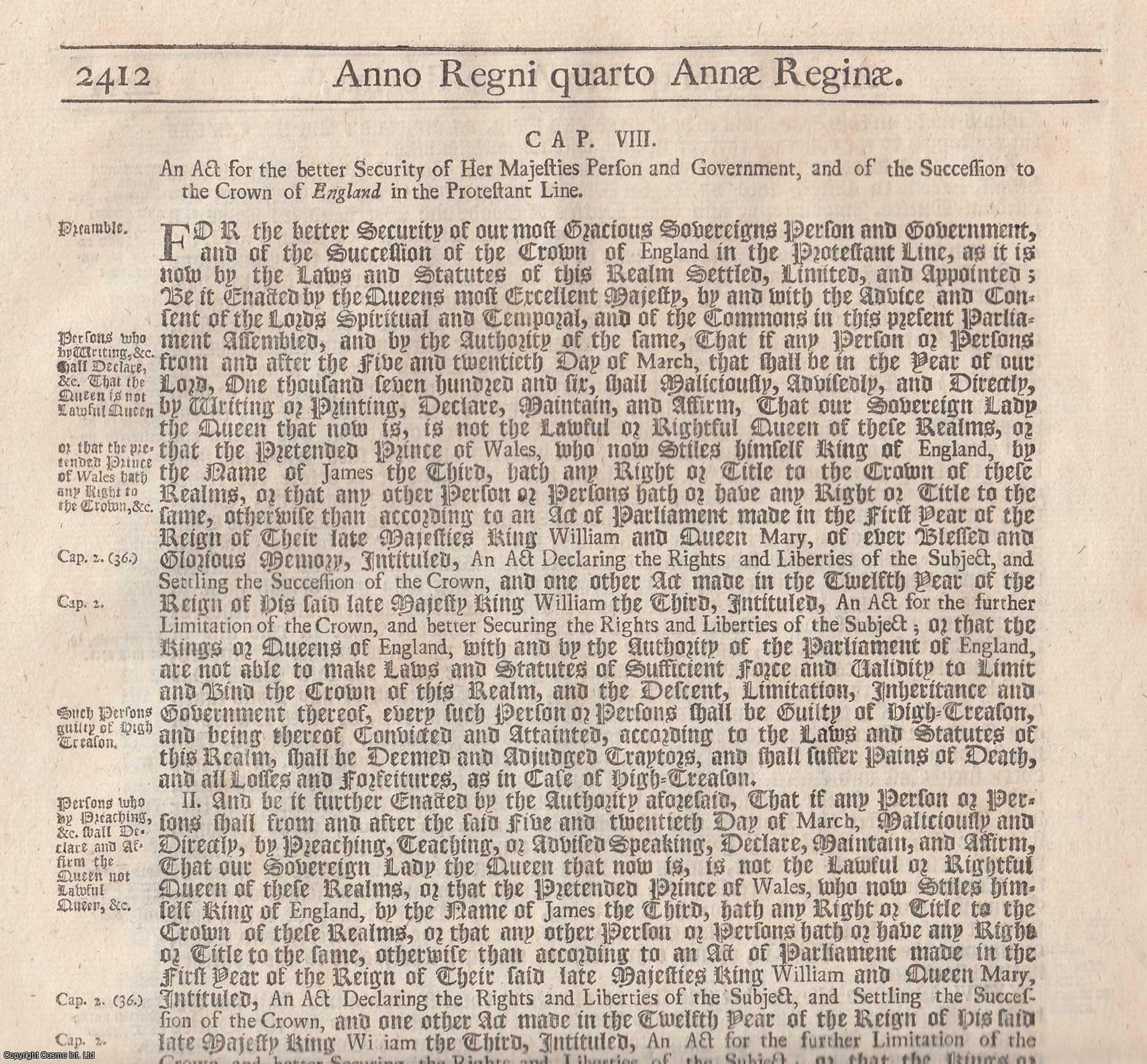 Queen Anne - c. 8. An Act for The Better Security of Her Majesties Person and Government, and of The Succession to The Crown of England in The Protestant Line, 1705.