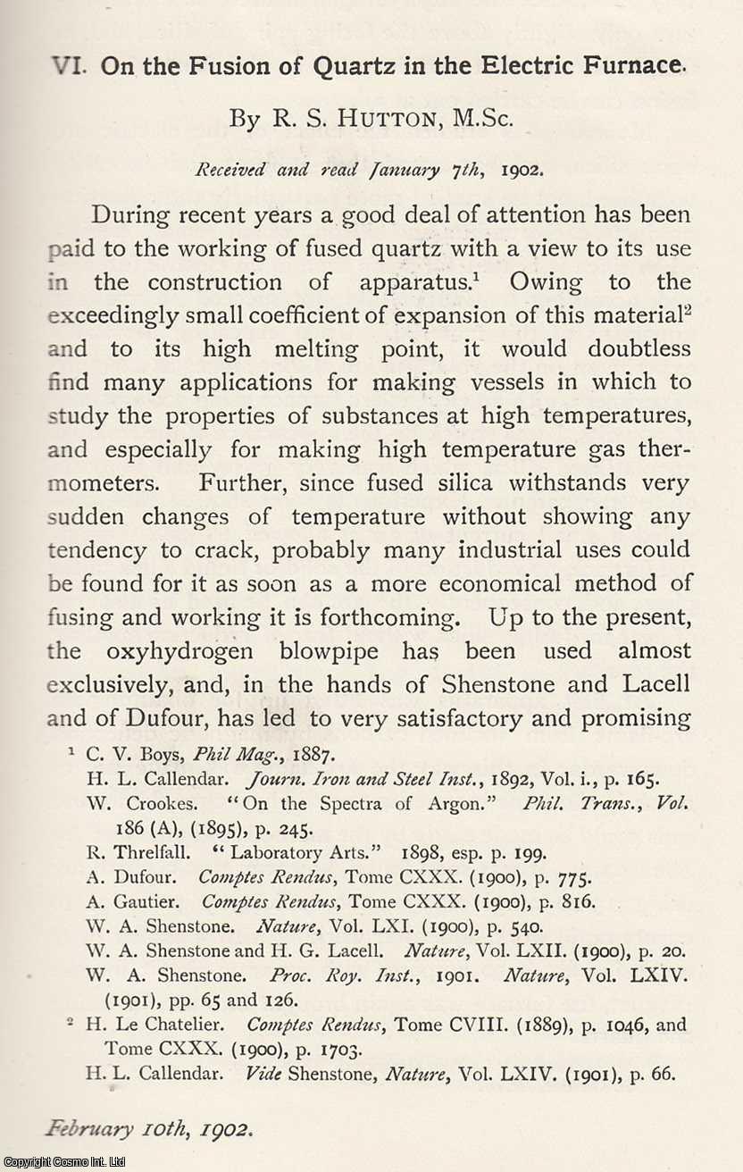 R. S. Hutton - The Fusion of Quartz in The Electric Furnace. An original article from the Memoirs of the Literary and Philosophical Society of Manchester, 1902.
