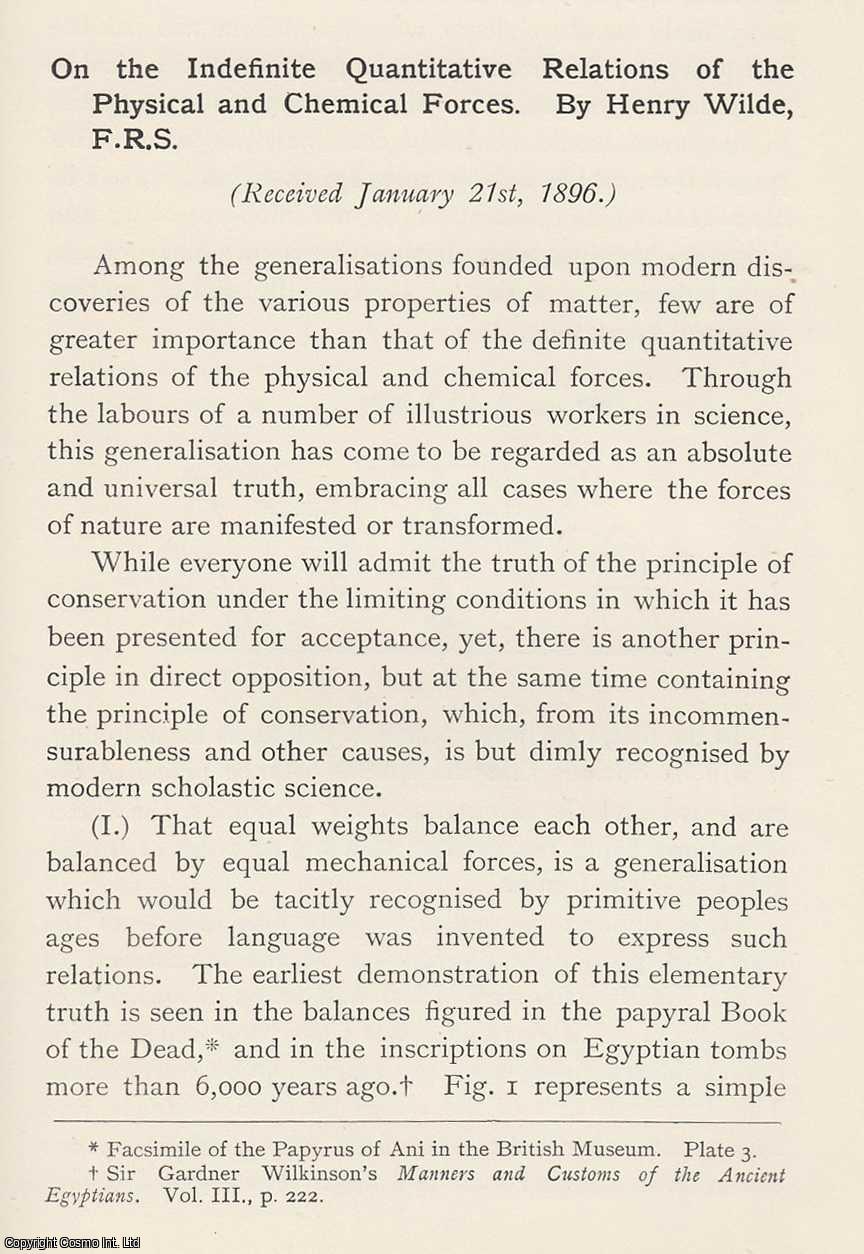 Henry Wilde D.S.C., D.C.L., F.R.S. - The Indefinite Quantitative Relations of The Physical and Chemical Forces. An original article from the Memoirs of the Literary and Philosophical Society of Manchester, 1896.