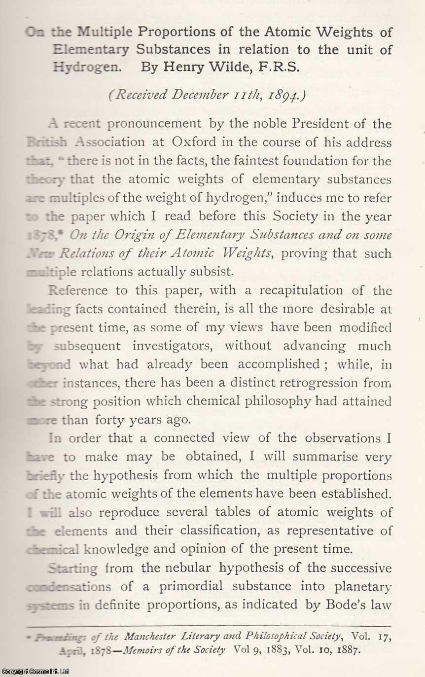 Henry Wilde D.S.C., D.C.L., F.R.S. - The Multiple Proportions of The Atomic Weights of Elementary Substances in Relation to The Unit of Hydrogen. An original article from the Memoirs of the Literary and Philosophical Society of Manchester, 1895.