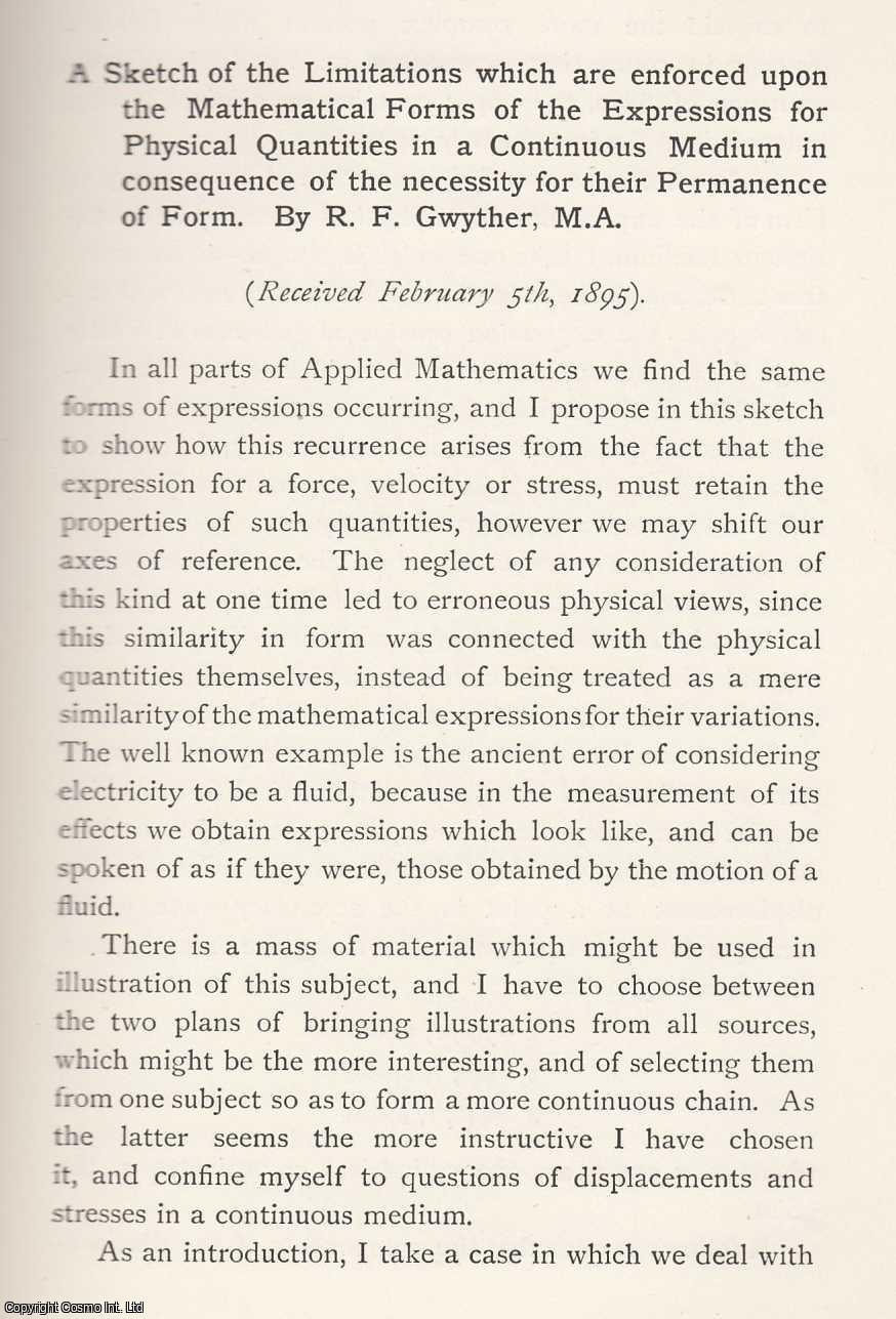 R. F. Gwyther - A Sketch of The Limitations which are Enforced upon The Mathematical Forms of The Expressions for Physical Quantities in a Continuous Medium in Consequence of The Necessity for their Permanence of Form. An original article from the Memoirs of the Literary and Philosophical Society of Manchester, 1895.