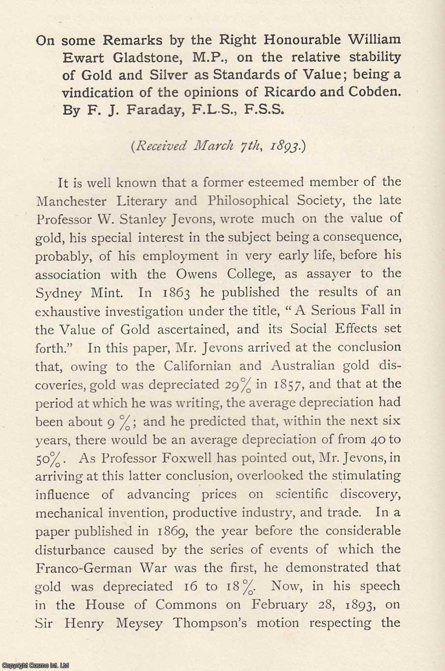 F. J. Faraday - Some Remarks by The Right Honourable William Ewart Gladstone, M.P., on The Relative Stability of Gold and Silver as Standards of Value; being a Vindication of The Opinions of Ricardo and Cobden. An original article from the Memoirs of the Literary and Philosophical Society of Manchester, 1893.