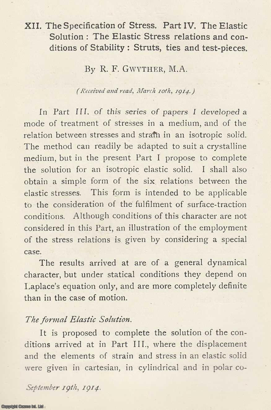 R. F. Gwyther - The Elastic Solution: The Elastic Stress Relations and Conditions of Stability: Struts, Ties and Test-Pieces. The Specification of Stress. Part 4. An original article from the Memoirs of the Literary and Philosophical Society of Manchester, 1915.