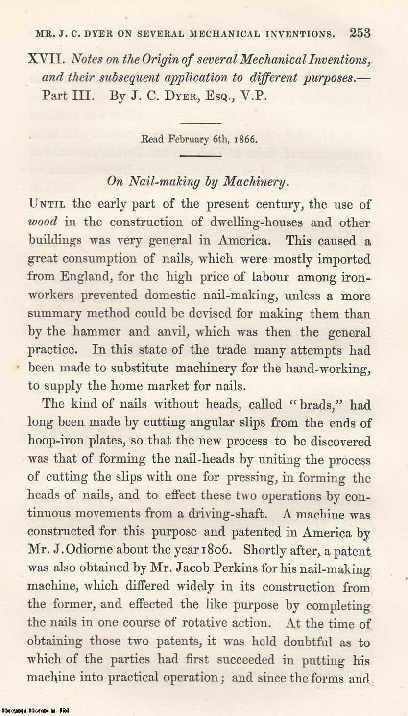 J. C. Dyer - On Nail Making by Machinery. The Origin of Several Mechanical Inventions, and their Subsequent Application to Different Purposes. An original article from the Memoirs of the Literary and Philosophical Society of Manchester, 1868.