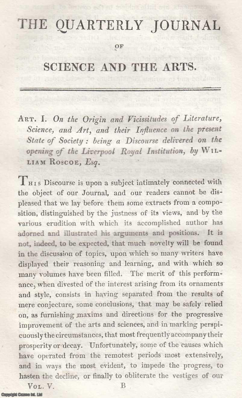 EARLY ABOLITIONIST - The Origin and Vicissitudes of Literature, Science and Art; and their Influence on The Present State of Society: Being a Discourse Delivered on The Opening of The Liverpool Royal Institution. By William Roscoe, Abolitionist. An uncommon original article from the Journal of Science and the Arts, edited by the Royal Institution of Great Britain, 1818.