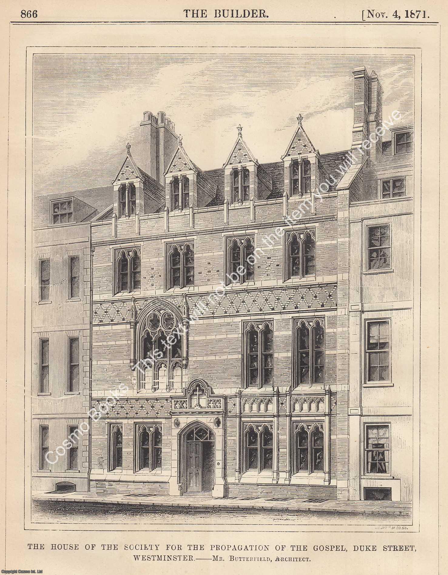 GOSPEL, WESTMINSTER - 1871 : The House of The Society for The Propagation of The Gospel, Duke Street, Westminster. Mr. Butterfield, Architect. An original page from The Builder. An Illustrated Weekly Magazine, for the Architect, Engineer, Archaeologist, Constructor, & Art-Lover.