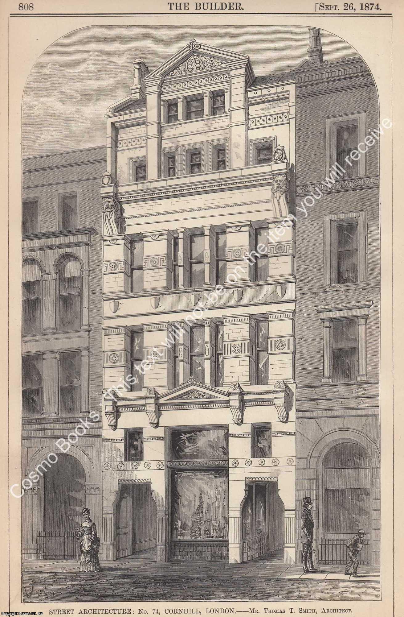 STREET ARCHITECTURE - 1874 : Street Architecture: No 74, Cornhill, London. Thomas T. Smith, Architect. An original page from The Builder. An Illustrated Weekly Magazine, for the Architect, Engineer, Archaeologist, Constructor, & Art-Lover.