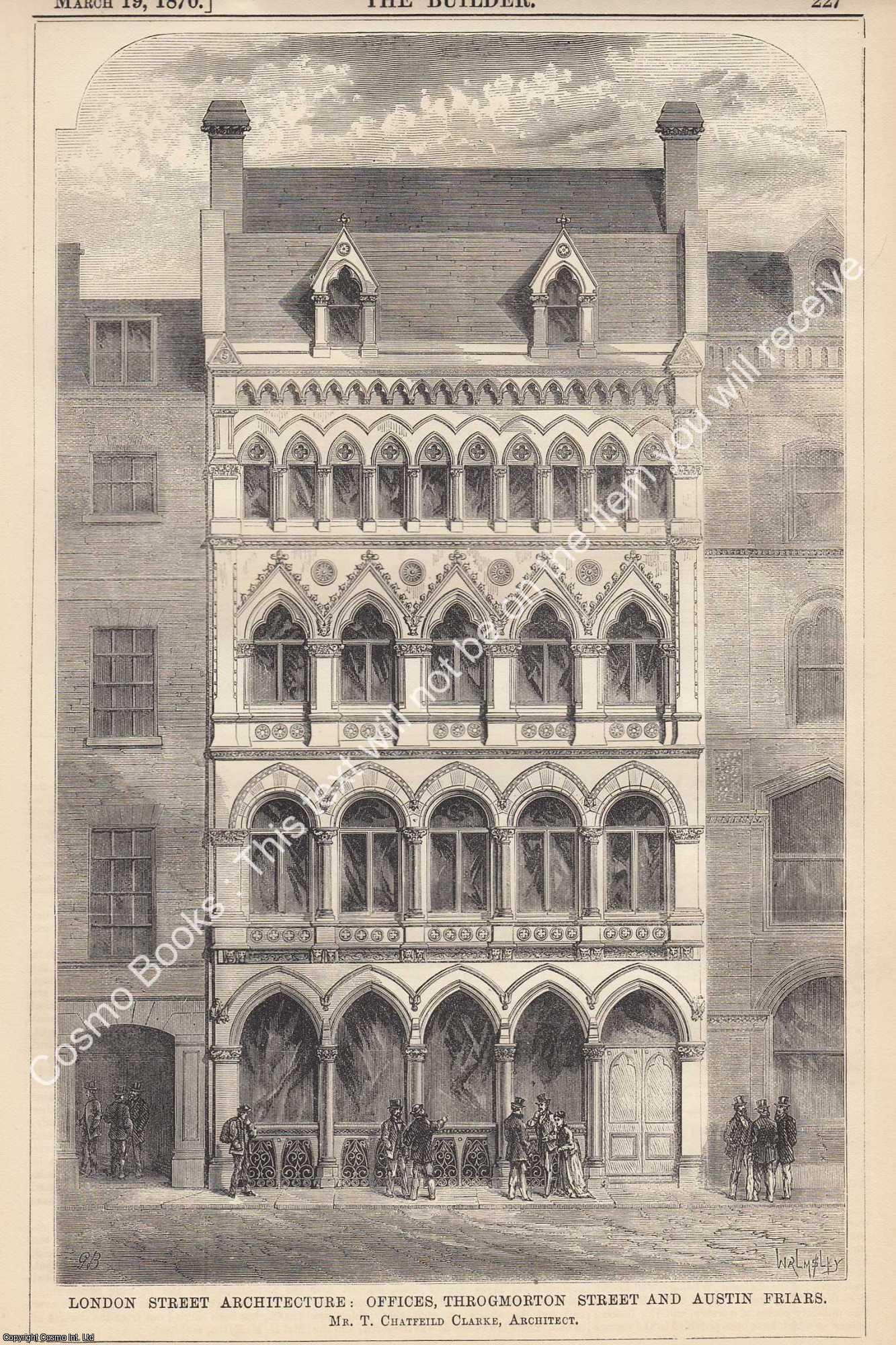 LONDON STREET ARCHITECTURE - 1870 : London Street Architecture: Offices, Throgmorton Street and Austin Friars. T. Chatfield Clarke, Architect. An original page from The Builder. An Illustrated Weekly Magazine, for the Architect, Engineer, Archaeologist, Constructor, & Art-Lover.