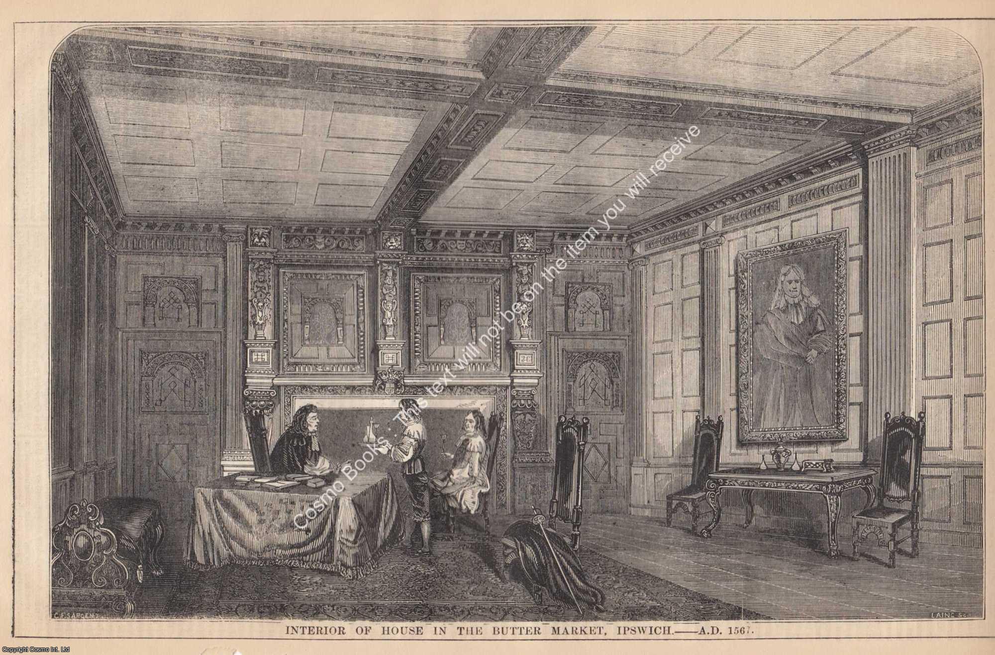HOUSE IN THE BUTTER MARKET, IPSWICH - 1850 : Interior of House in The Butter Market, Ipswich. A.D. 1567. An original page from The Builder. An Illustrated Weekly Magazine, for the Architect, Engineer, Archaeologist, Constructor, & Art-Lover.