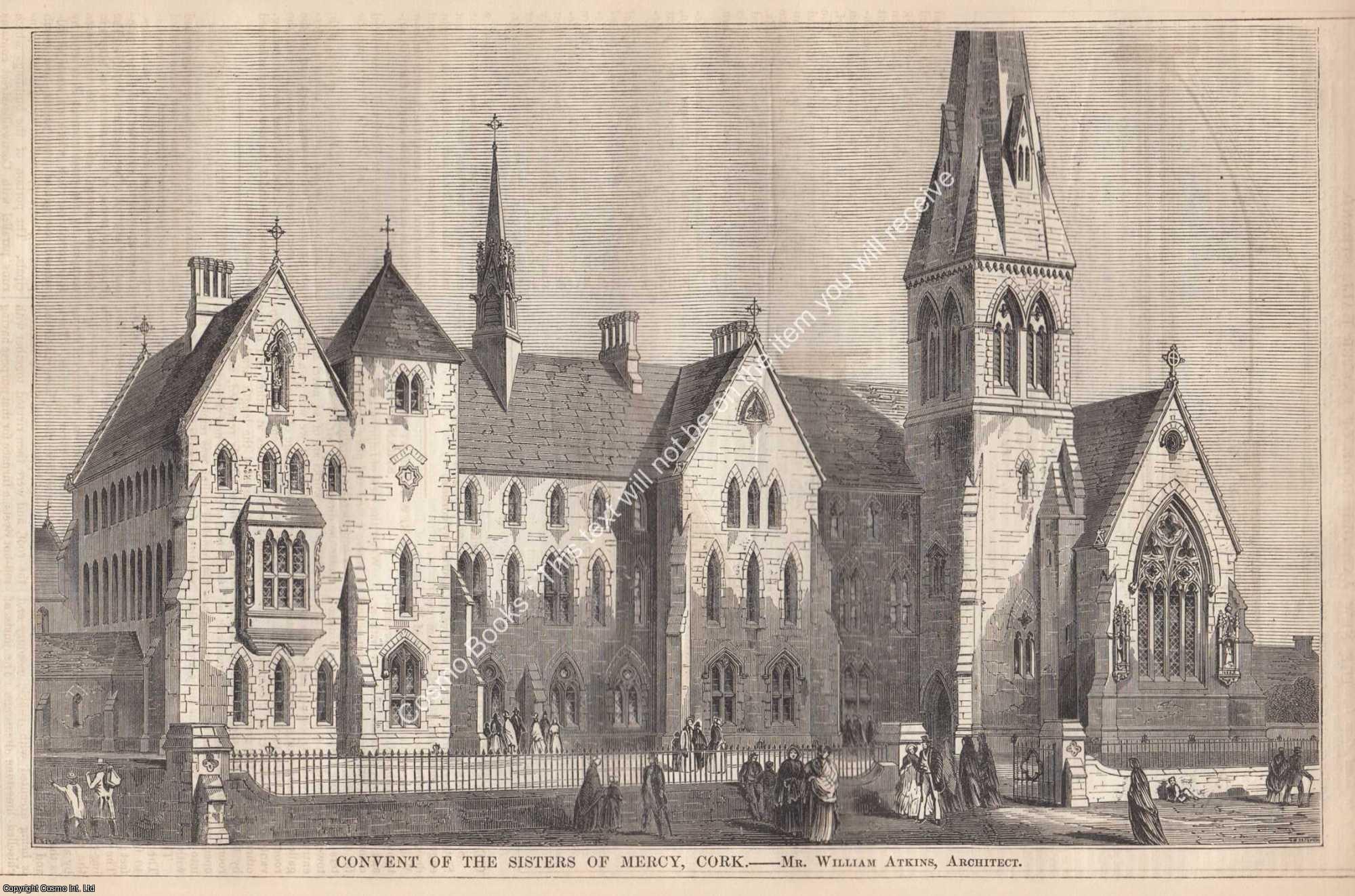 CONVENT OF THE SISTERS OF MERCY, CORK - 1850 : Convent of The Sisters of Mercy, Cork. William Atkins, Architect. An original page from The Builder. An Illustrated Weekly Magazine, for the Architect, Engineer, Archaeologist, Constructor, & Art-Lover.