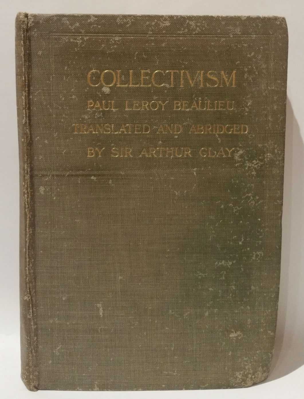 Paul Leroy Beaulieu - Collectivism: A Study of Some of the Leading Social Questions of the Day
