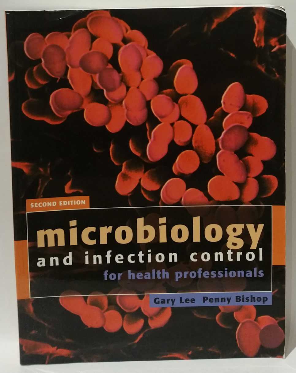 Gary Lee; Penny Bishop - Microbiology and Infection Control for Health Professionals