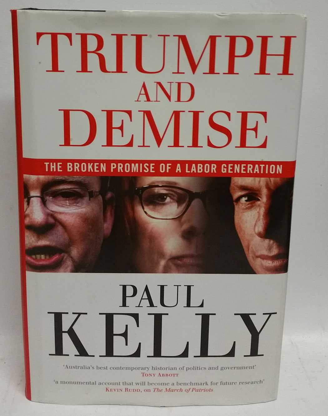 Paul Kelly - Triumph and Demise: The Broken Promise of a Labor Generation