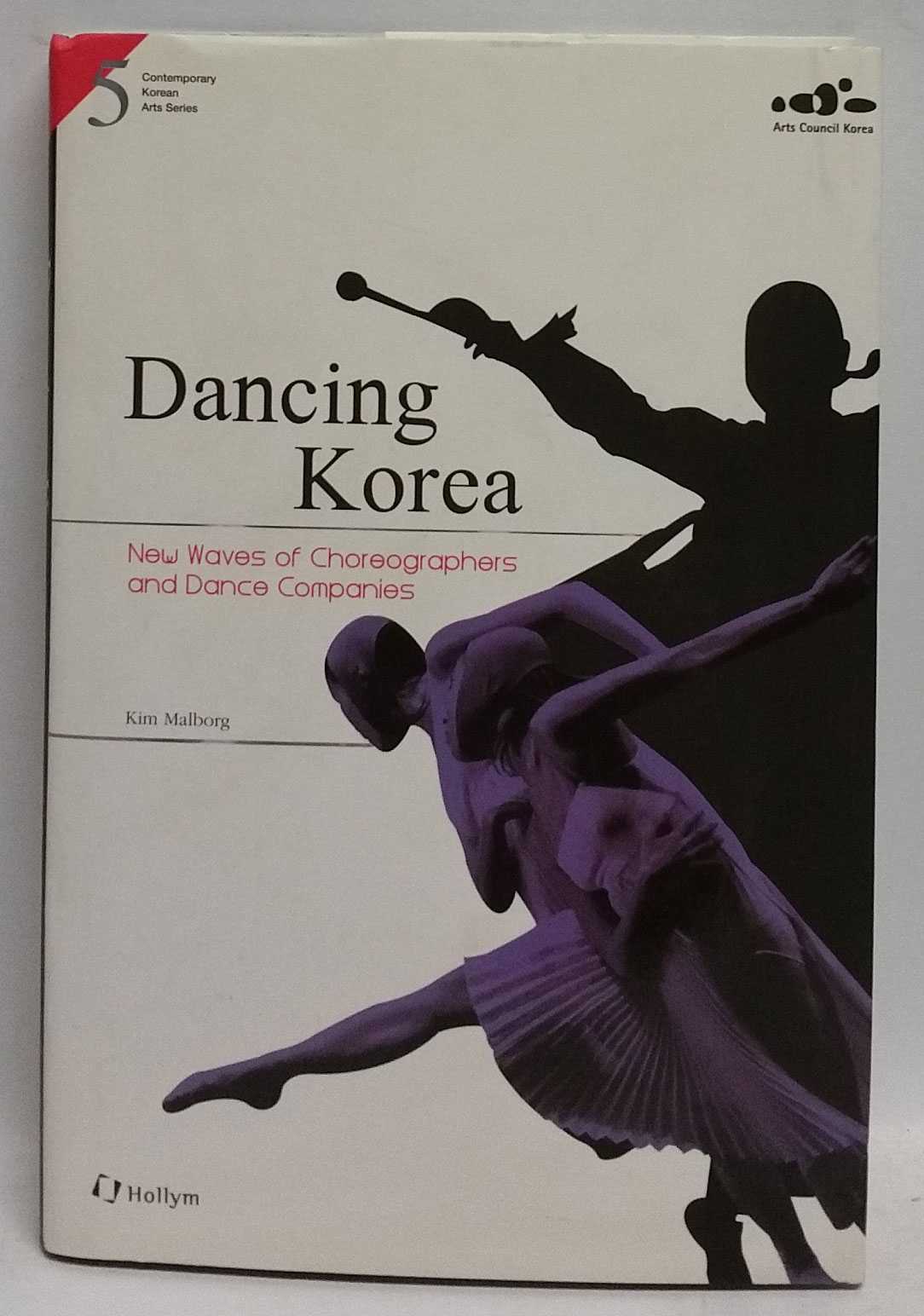 Kim Malborg - Dancing Korea: New Waves of Choreographers and Dance Companies