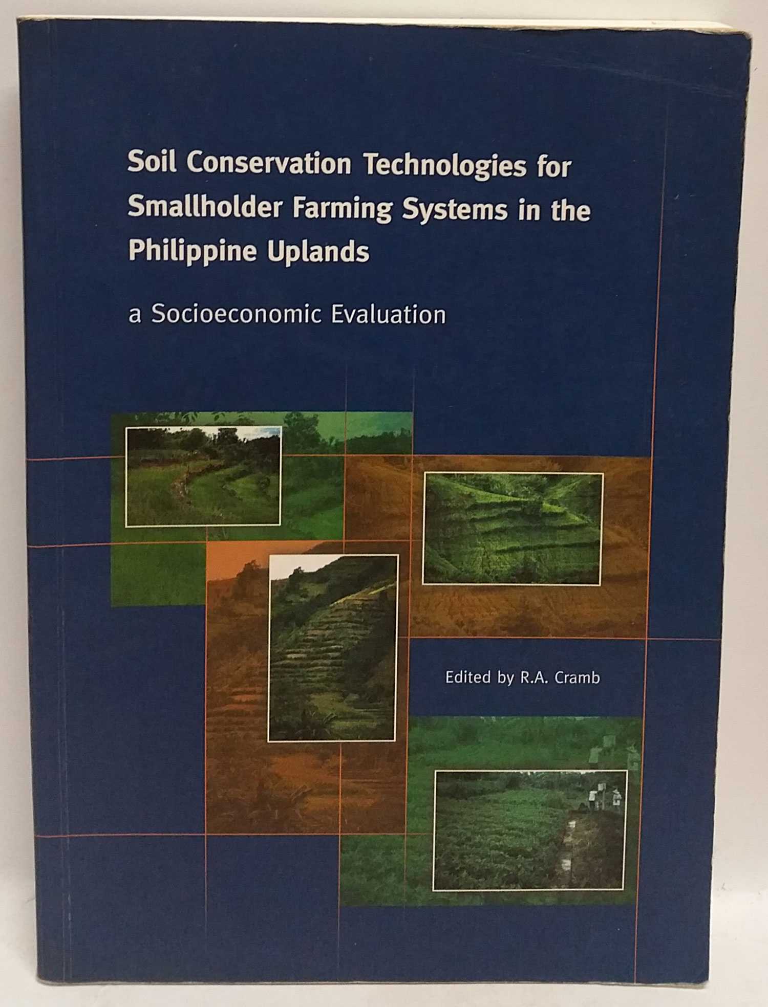 R. A. Cramb - Soil Conservation Technologies for Smallholder Farming Systems in the Philippine Uplands: a Socioeconomic Evaluation