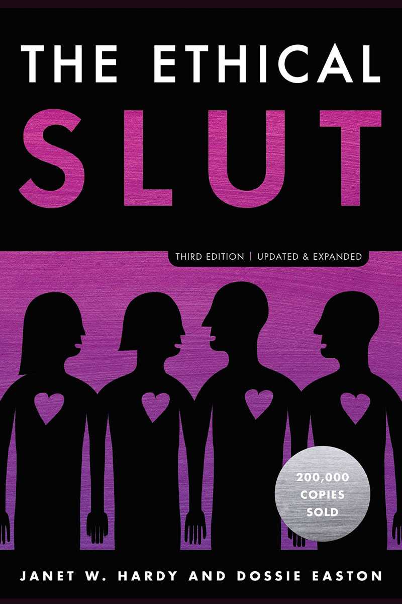 Janet W. Hardy; Dossie Easton - The Ethical Slut: A Practical Guide to Polyamory, Open Relationships and Other Freedoms in Sex and Love