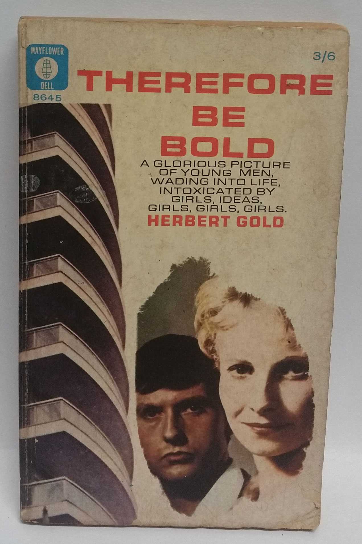 Herbert Gold - Therefore Be Bold